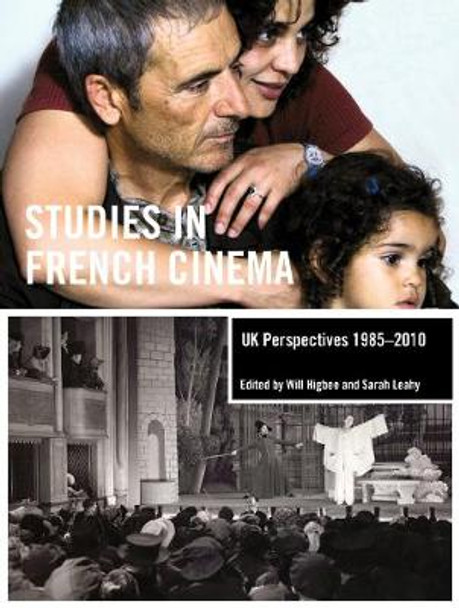 Studies in French Cinema: UK Perspectives 1985-2010 by Will Higbee