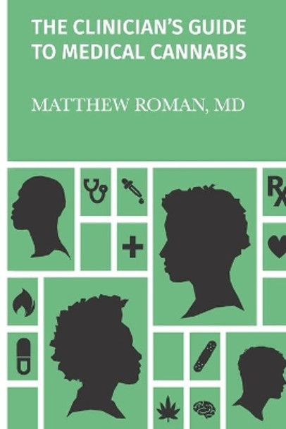 The Clinician's Guide to Medical Cannabis by Matthew Roman 9798609424198