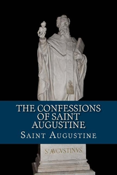 The Confessions of Saint Augustine by Saint Augustine 9781543115383