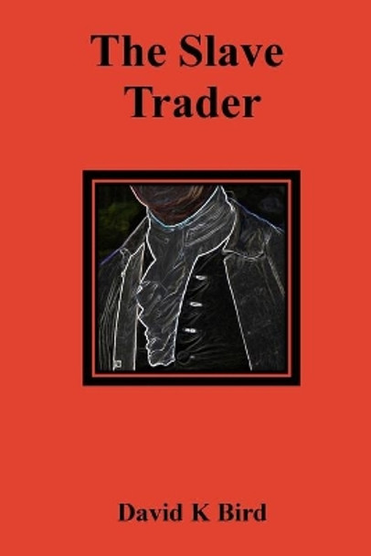 The Slave Trader by David K Bird 9781545134375