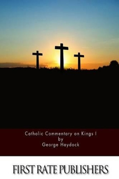 Catholic Commentary on Kings I by George Haydock 9781530397570