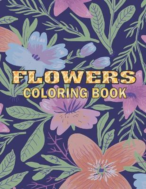 Flowers Coloring Book: A Simple Coloring Book for Kids and Adults, Creative Early Learning Activities, Relaxation With Beautiful Flowers Designs, Size: 8,5 x 11, 100 pages. by Coloring Book 9798678805591