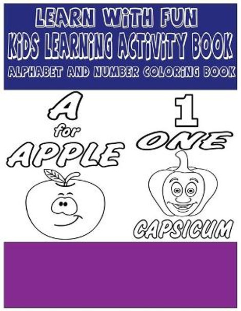 Learn With Fun Kids Learning Activity Book: Alphabet and Numbers Coloring Books for Kids.Kids Learning Workbook with Funny Images. by Kids Choice 9798642665312