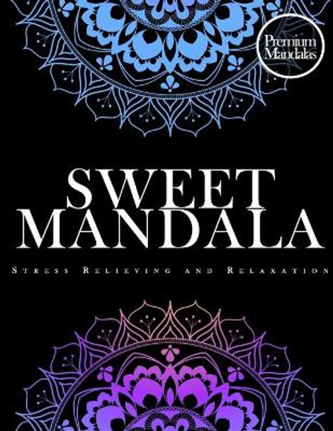 Sweet Mandala Stress Relieving and Relaxation (Premium Mandalas): Mandala coloring book for stress relief - (Adults coloring book) by Meuf Store 9798655367579
