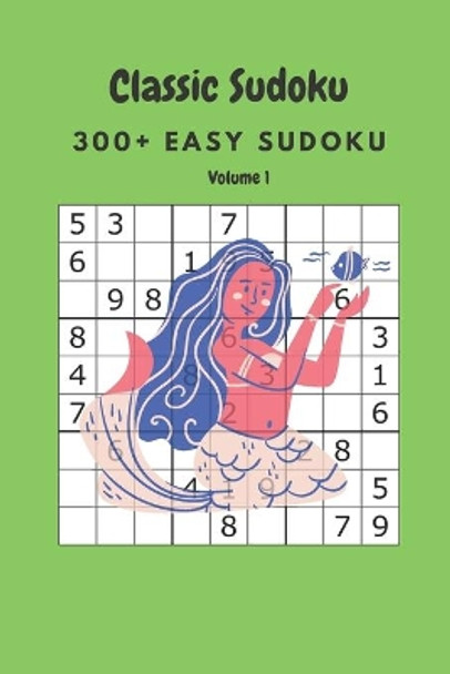 Classic Sudoku: 300+ Easy sudoku Volume 1 by Nina Fortner 9798636364092