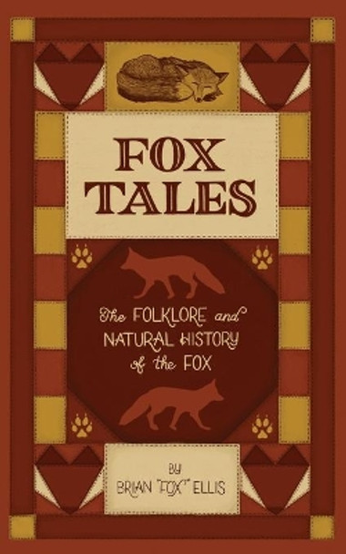 Fox Tales: The Folklore and Natural History of The Fox by Brian Fox Ellis 9798652744809