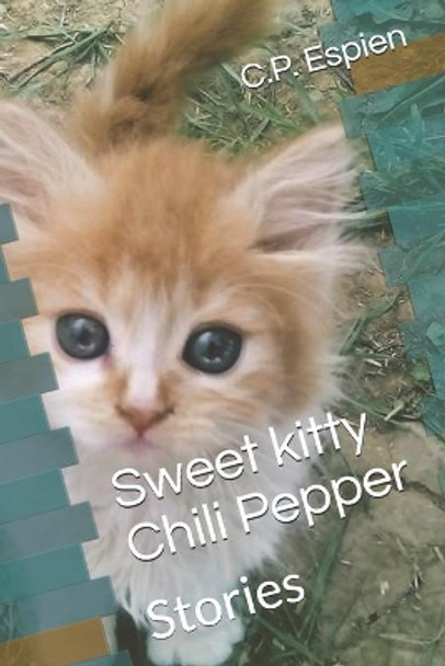 Sweet kitty Chili Pepper: Stories by C P Espien 9798649437189