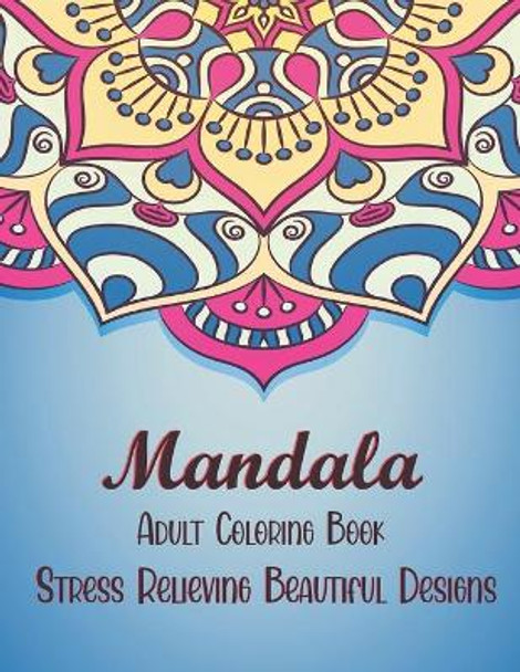 Mandala Adult Coloring Book: Stress Relieving Beautiful Designs. 50 Unique Mandalas for Relaxation. Thick Artist Quality Paper and Hardback Cover. by Blue Sea Publishing House 9798661200112
