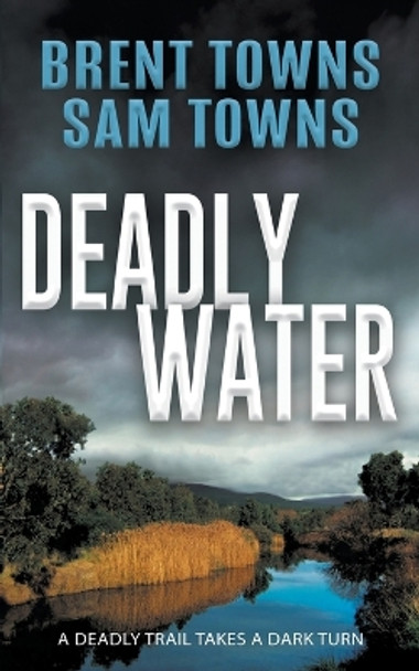 Deadly Water by Brent Towns 9781647340087