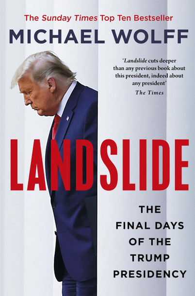 Landslide: The Final Days of the Trump Presidency by Michael Wolff