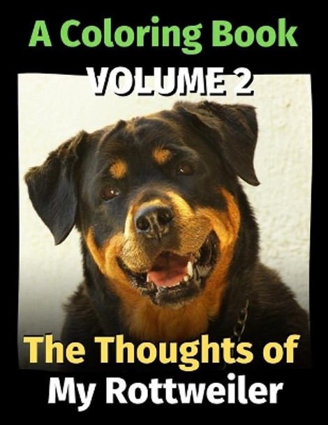 The Thoughts of My Rottweiler: A Coloring Book Volume 2 by Brightview Publishing 9798653840357