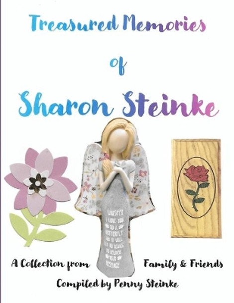 Treasured Memories of Sharon Steinke by Penny Steinke 9798663177023