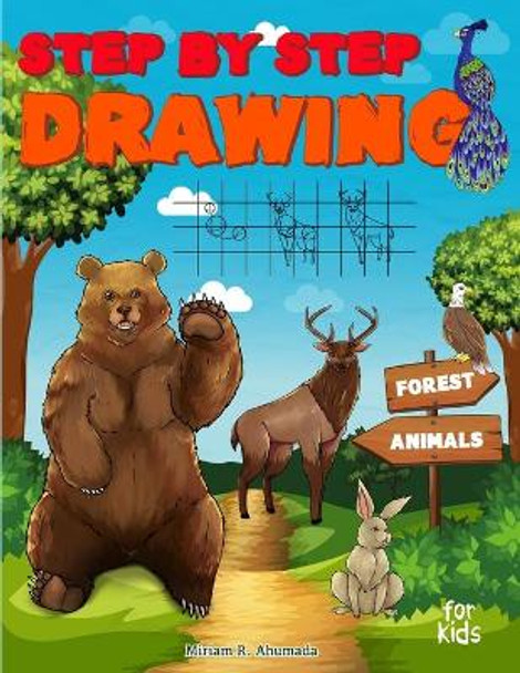 Step by Step Drawing Forest Animals: Easy Drawing For Beginners, How To Draw Book For Kids by Miriam R Ahumada 9798675194445