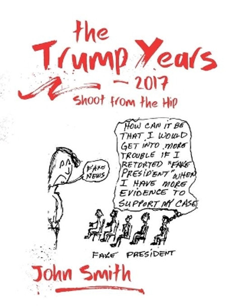 The Trump Years - 2017 by John Smith 9798676279998