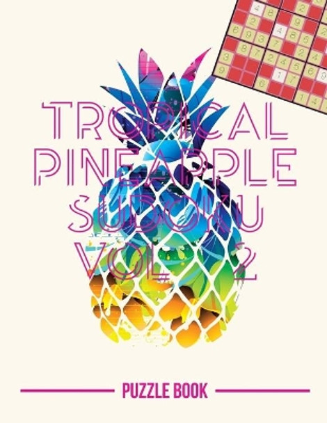 Tropical Pineapple Beach Vacation Sudoku Holiday Themed Puzzle Book Volume 2: 200 Challenging Puzzles by Andre Tobisch 9798664889369