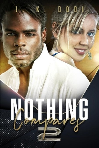 Nothing Compares 2 by J K Dodi 9798711821670