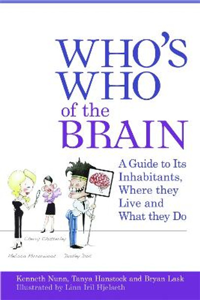 Who's Who of the Brain: A Guide to its Inhabitants, Where They Live and What They Do by Ken Nunn