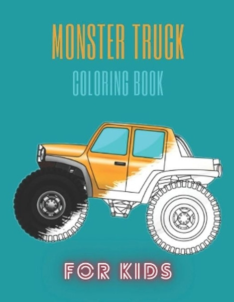 Monster Truck Coloring Book: A Fun Coloring Book For Kids for Boys and Girls (Monster Truck Coloring Books For Kids) by Karim El Ouaziry 9798671895094