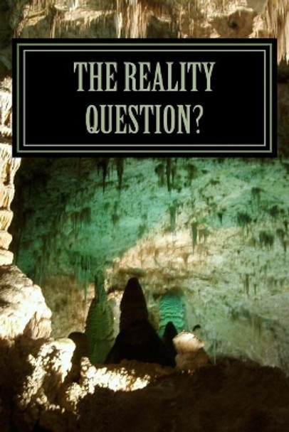 The Reality Question?: Doubt-Certainty-Truth by Jerry Lacony Killingsworth 9781497584457