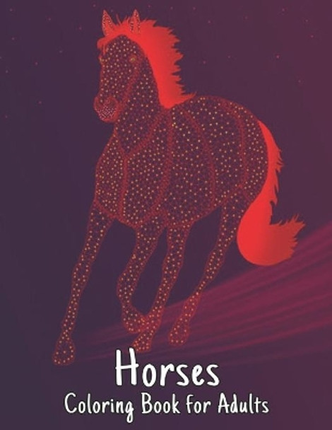 Horses Coloring Book for Adults: Stress Relieving Horses 50 One Sided Horses Designs to Color Coloring Book for Adult Gift for Horses Lovers Adult Coloring Book For Horse Lovers Men and Women by Qta World 9798690476779