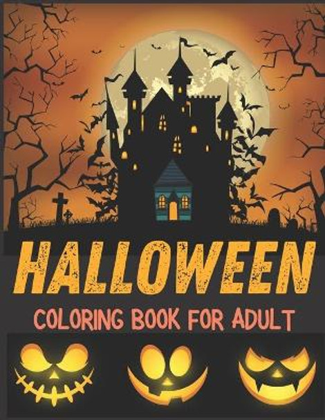 Halloween Coloring Book for Adult: horror halloween coloring book for adults vampires, mummy, witches and more for girls and boys, cute gift for halloween by Creative Illustrations Hallow For Adult 9798693942363