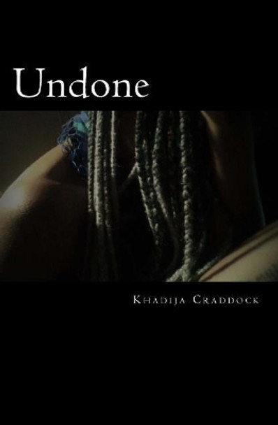 Undone by Khadija Craddock 9781985145184