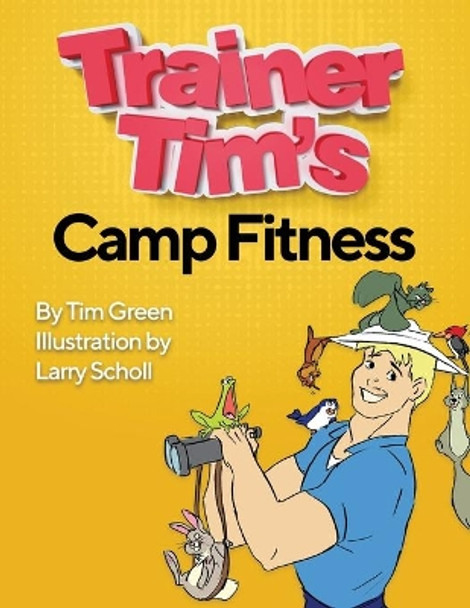 Trainer Tim's Camp Fitness by Larry Scholl 9781726738781