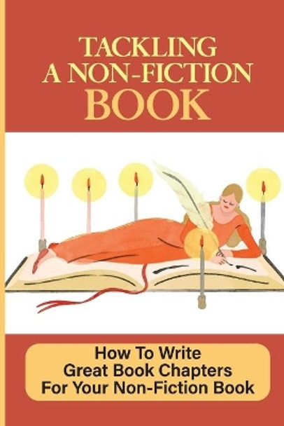 Tackling A Non-Fiction Book: How To Write Great Book Chapters For Your Non-Fiction Book: Decide How To Publish by Stevie Kazda 9798457184961