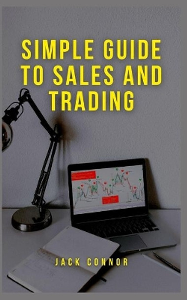 Simple Guide to Sales and Trading by Jack Connor 9798741549223