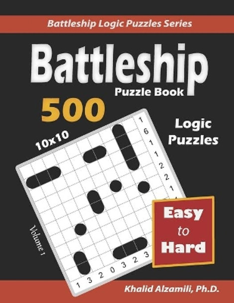 Battleship Puzzle Book: 500 Easy to Hard Puzzles (10x10) by Khalid Alzamili 9789922636146