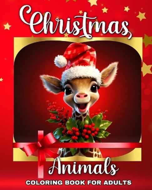 Christmas Animals Coloring Book for Adults: Winter Coloring Pages for Adults and Teens with Cute Animals by Regina Peay 9798210715876