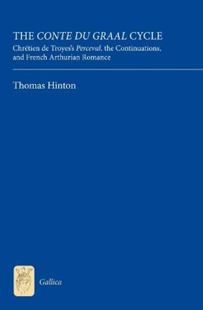 The Conte du Graal Cycle - Chretien de Troyes`s Perceval, the Continuations, and French Arthurian Romance by Thomas Hinton