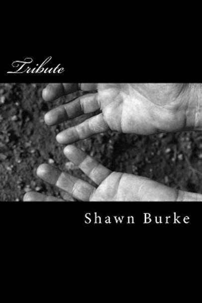 Tribute by Shawn P Burke 9781500870010