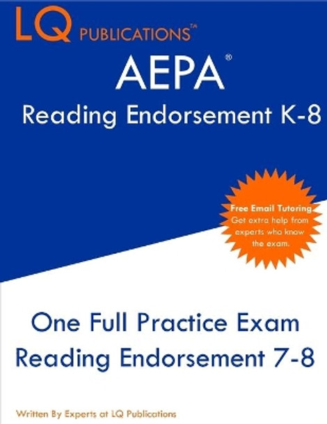 AEPA Reading Endorsement K-8: One Full Practice Exam - 2021 Exam Questions - Free Online Tutoring by Lq Publications 9781649263100