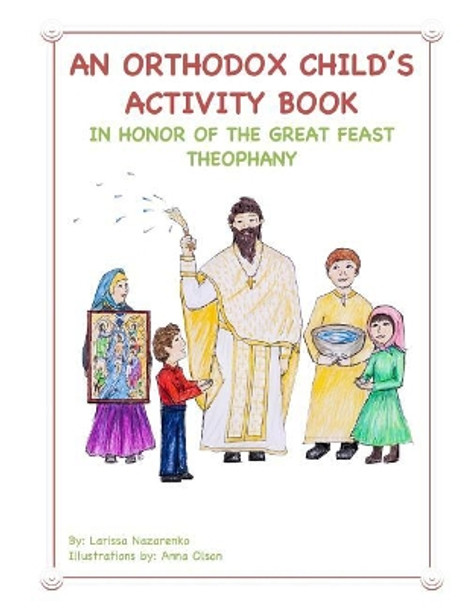 An Orthodox Child's Activity Book: In Honor of the Great Feast Theophany by Anna Olson 9781542841795