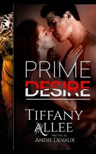 Prime Desire by Tiffany Allee 9781542567671