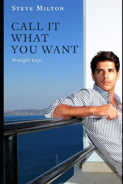 Call It What You Want by Steve Milton 9798689083155