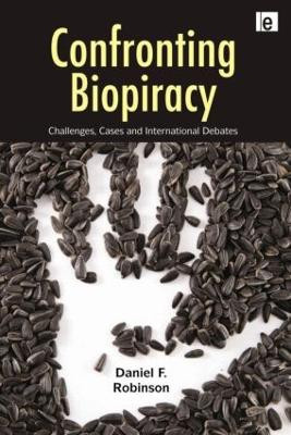 Confronting Biopiracy: Challenges, Cases and International Debates Daniel Robinson 9781844077229