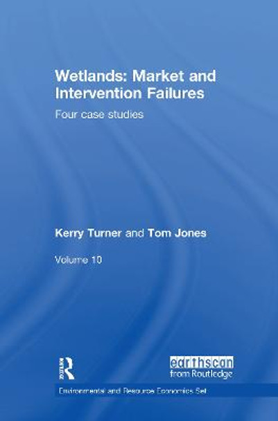 Wetlands: Market and Intervention Failures: Four case studies by Kerry Turner