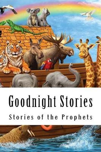 Goodnight Stories: Stories of the Prophets by Children's Stories 9781533601865