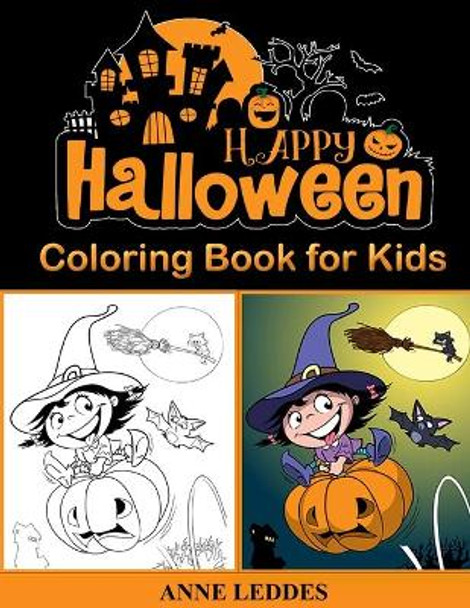 Halloween Coloring Book for kids: Kids Halloween Book: Children Coloring Workbooks for Kids: Boys, Girls and Toddlers Ages 4-8 by Anne Leddes 9798692580573