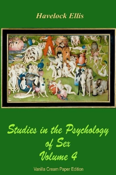 Studies in the Psychology of Sex Volume 4 by Havelock Ellis 9781726255608