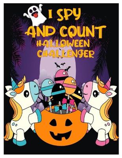 I Spy and Count Halloween Challenger: Counting Interactive Picture Book for Kids, Kindergarteners, Toddlers and Preschoolers Ages 2-5 Years Old. by Marry Marvel 9798694074698