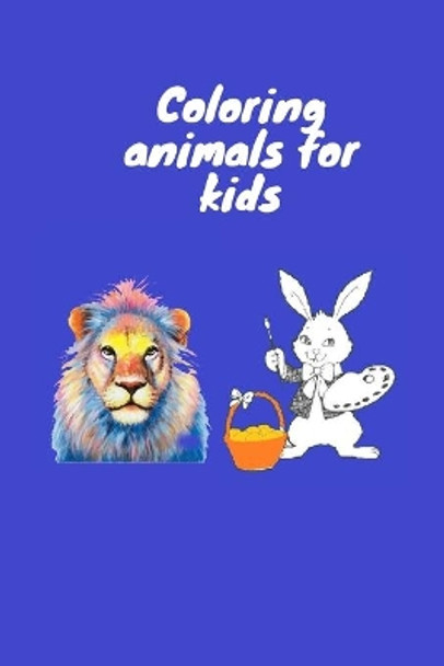 Coloring animals for kids: Coloring Book For Kids. This book contains 50 pages of coloring 6x9 inch by Pirlo Coloring 9798695336177