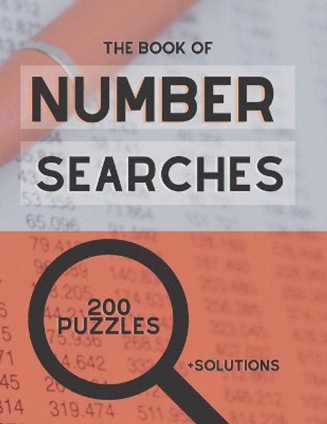 The Book of Number Searches: 200 Puzzles + Solutions Inside, Activity Puzzle Book by Norman Brun 9798695342376