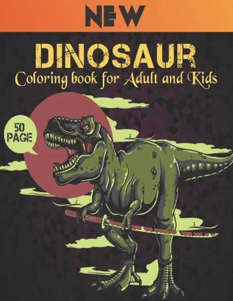 Coloring book for Adult and Kids Dinosaur New: 50 dinosaur designs Fun Dinosaur Coloring Book for Kids, Boys, Girls and Adult Relax Gift for Animal Lovers Amazing Coloring Book Dinosaur by Qta World 9798696611662