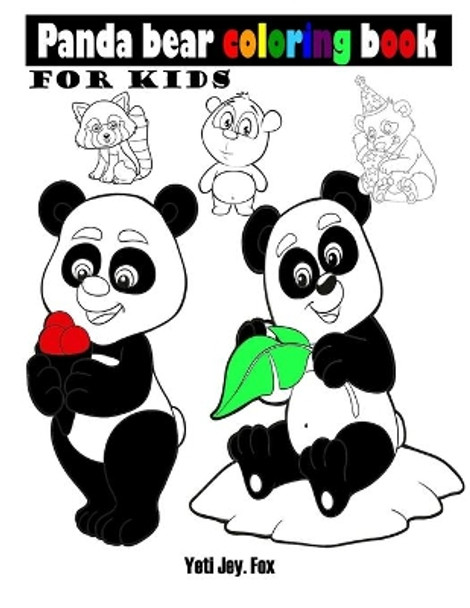 Panda coloring book for kids: Beautiful drawings of panda bear for coloring for 3-6-8-10-13 years old kids by Yeti Jey Fox 9798697762011