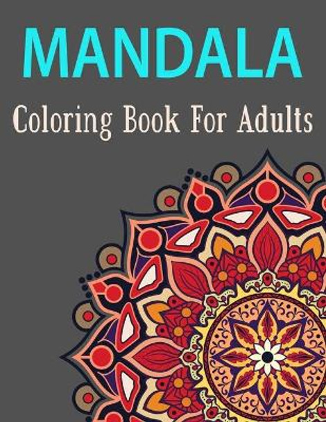 Mandala Coloring Book for Adults: Amazing Beautiful Mandalas Collection of Stress-Relieving Mandala for Adults Fun Easy Relaxation for Birthday Gift by Simple Craft Publishing 9798699113286