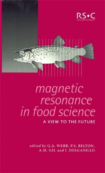 Magnetic Resonance in Food Science: A View to the Future by Professor G. A. Webb 9780854048700