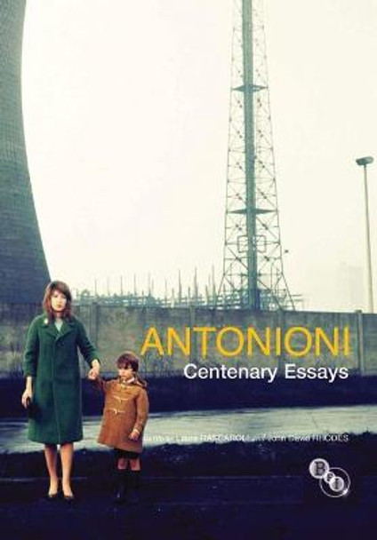 Antonioni: Centenary Essays by Laura Rascaroli
